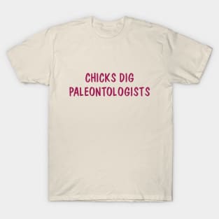 Chicks Dig Paleontologists T-Shirt